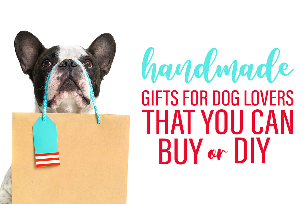 7 Handmade Gifts for Dog Lovers that You Can Buy or DIY