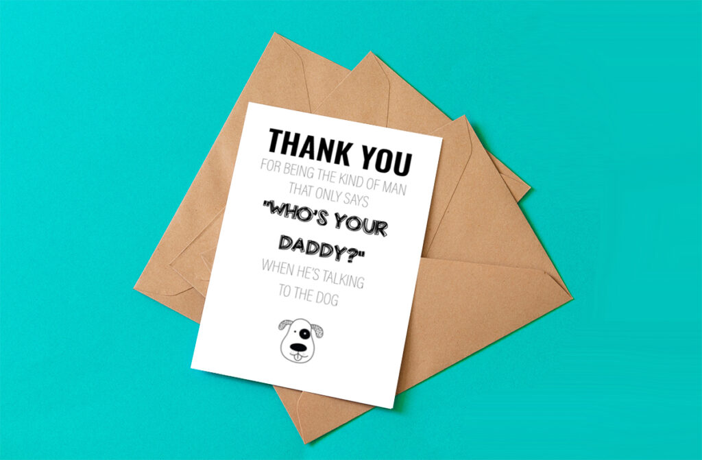 a free printable Father's Day card fr dog dads with a craft paper envelope on a bright blue background. Card says "Thank you for being the kind of man who only says 'who's your daddy?' when he's talking to the dog"